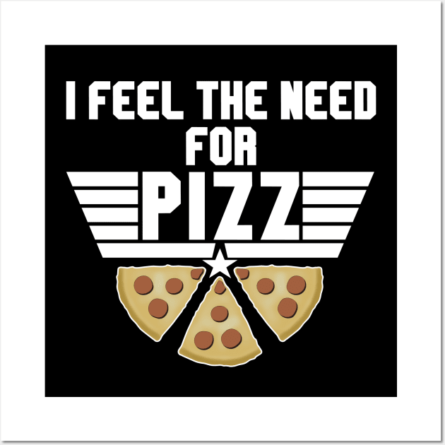 Pizza Addict - Feel The Need For Pizz Wall Art by TMBTM